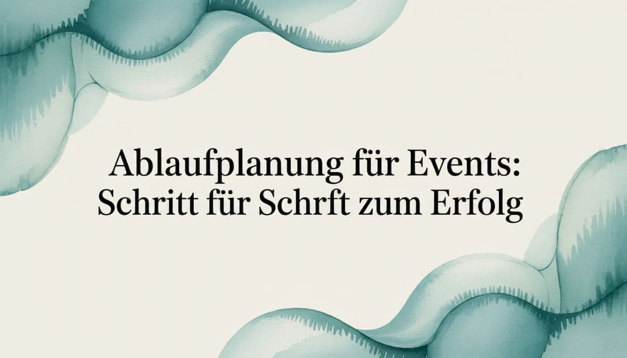 Ablaufplanung für Events: Schritt für Schritt zum Erfolg