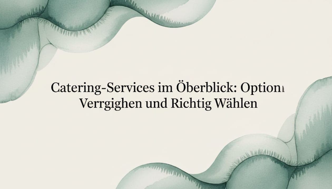 Catering-Services im Überblick: Optionen Vergleichen und Richtig Wählen