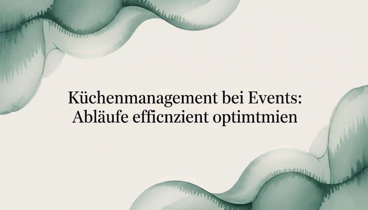 Küchenmanagement bei Events: Abläufe effizient optimieren