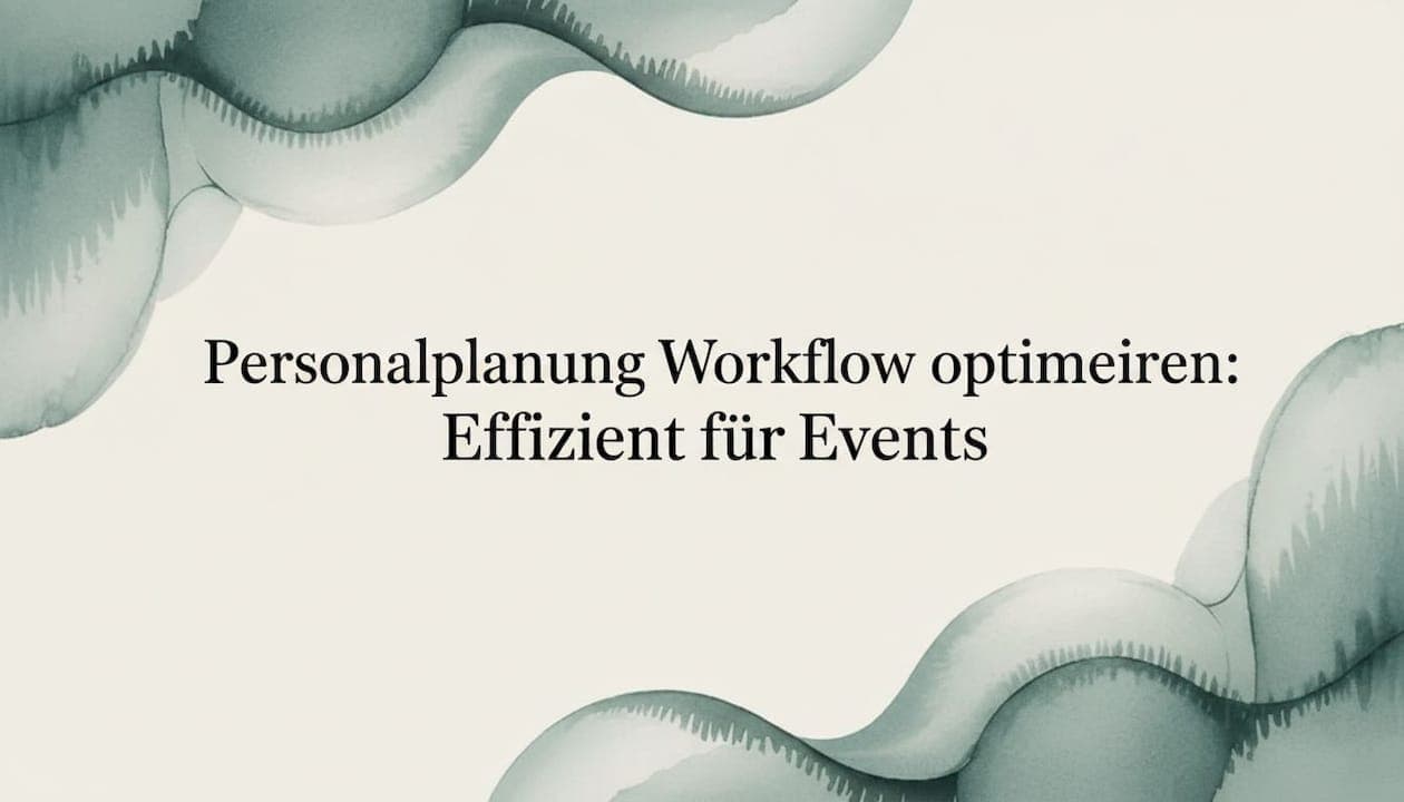 Personalplanung Workflow optimieren: Effizient für Events