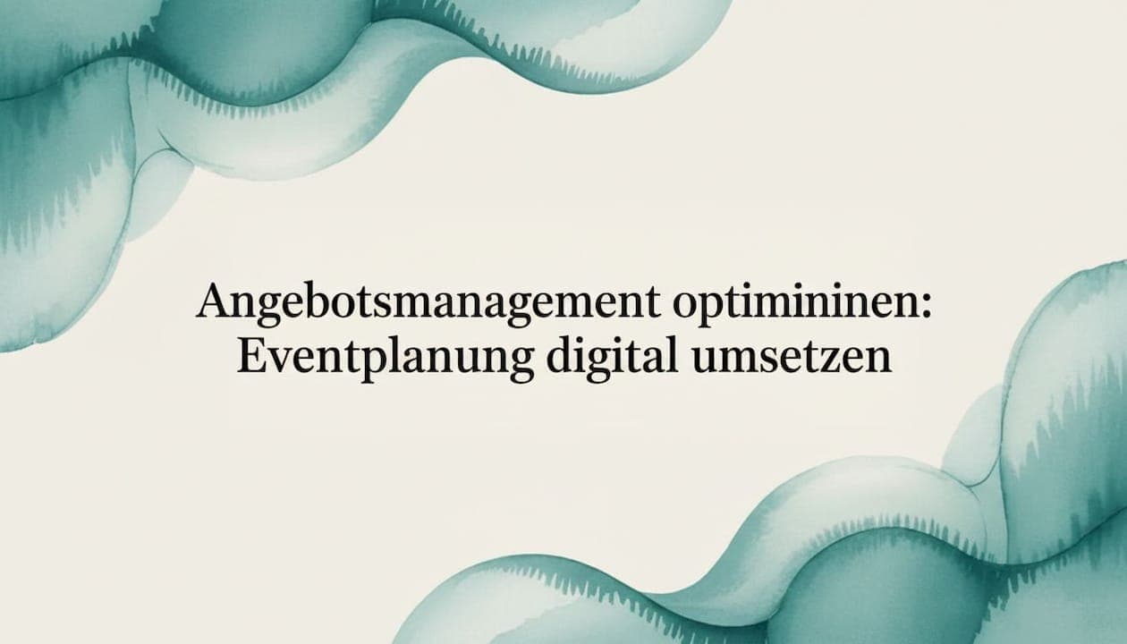 Angebotsmanagement optimieren: Eventplanung digital umsetzen