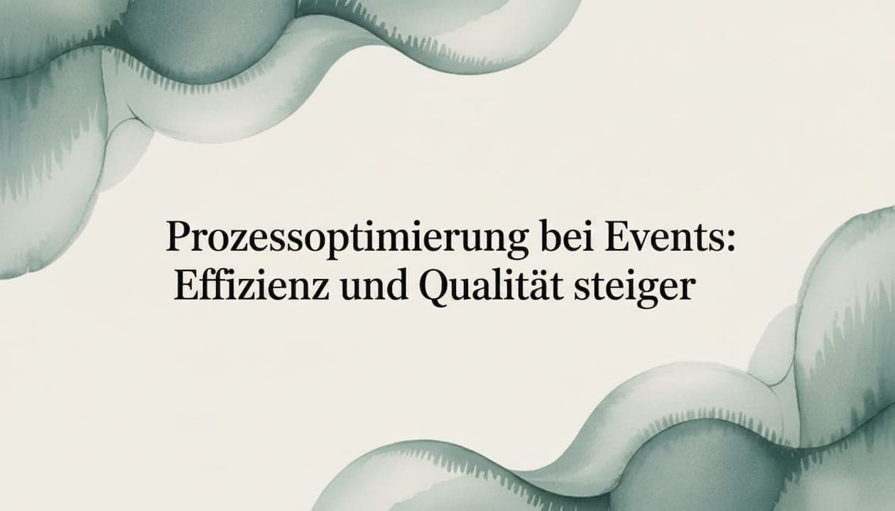 Prozessoptimierung bei Events: Effizienz und Qualität steigern