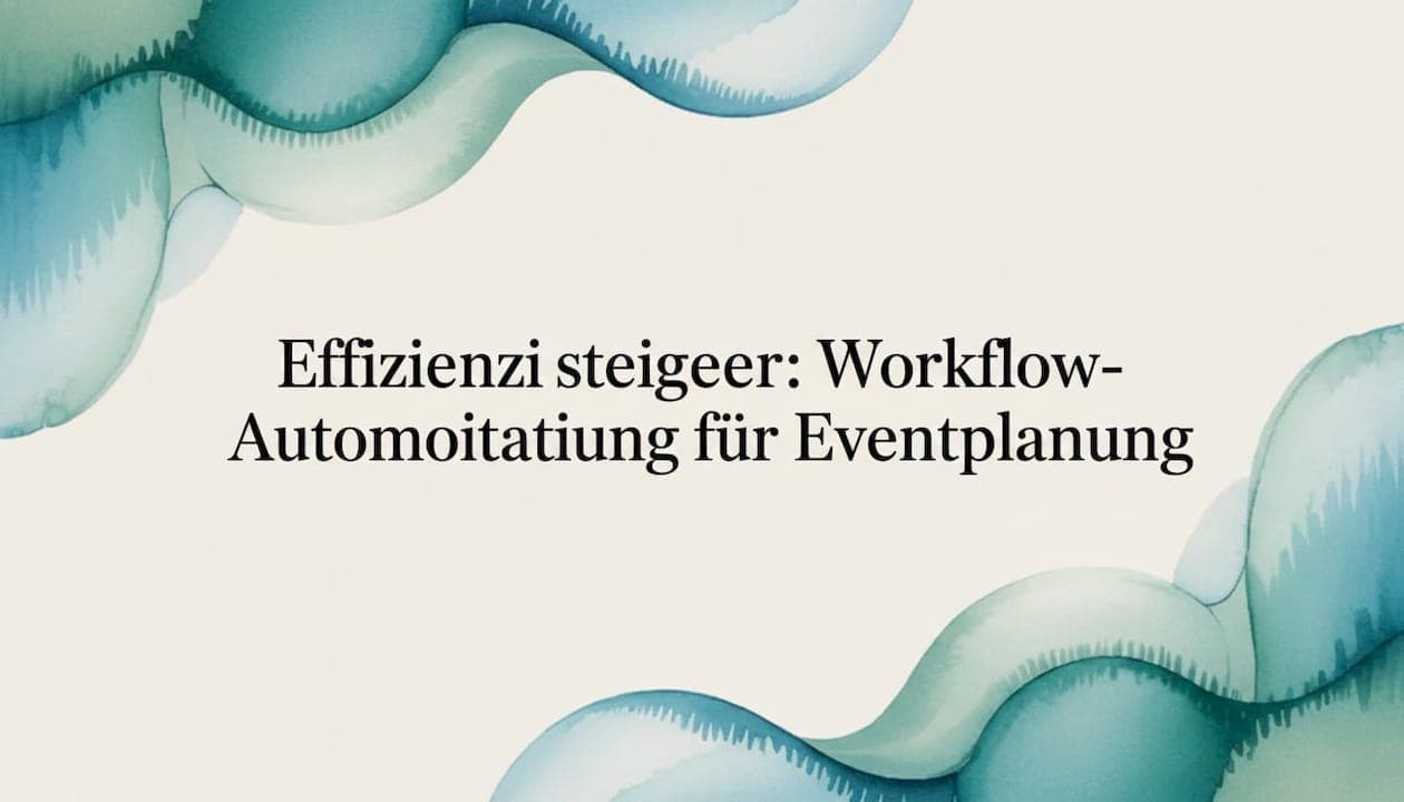 Effizienz steigern: Workflow-Automatisierung für Eventplanung