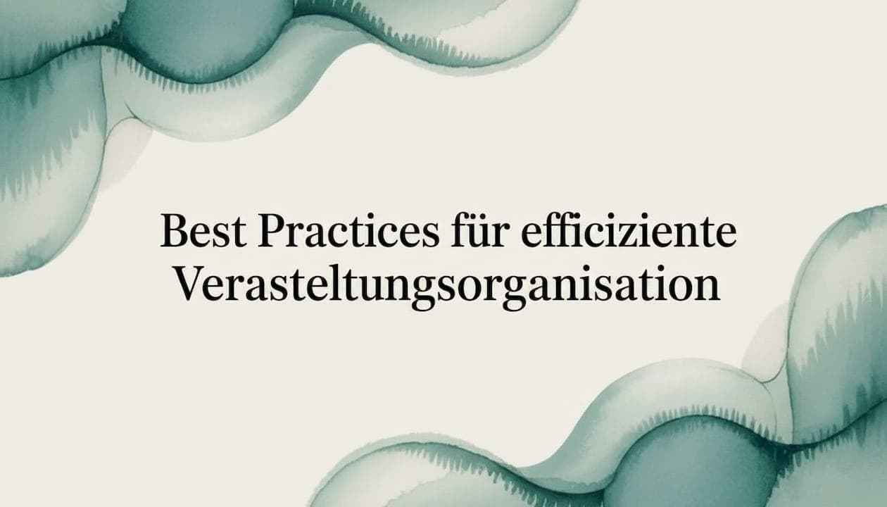 Best Practices für effiziente Veranstaltungsorganisation