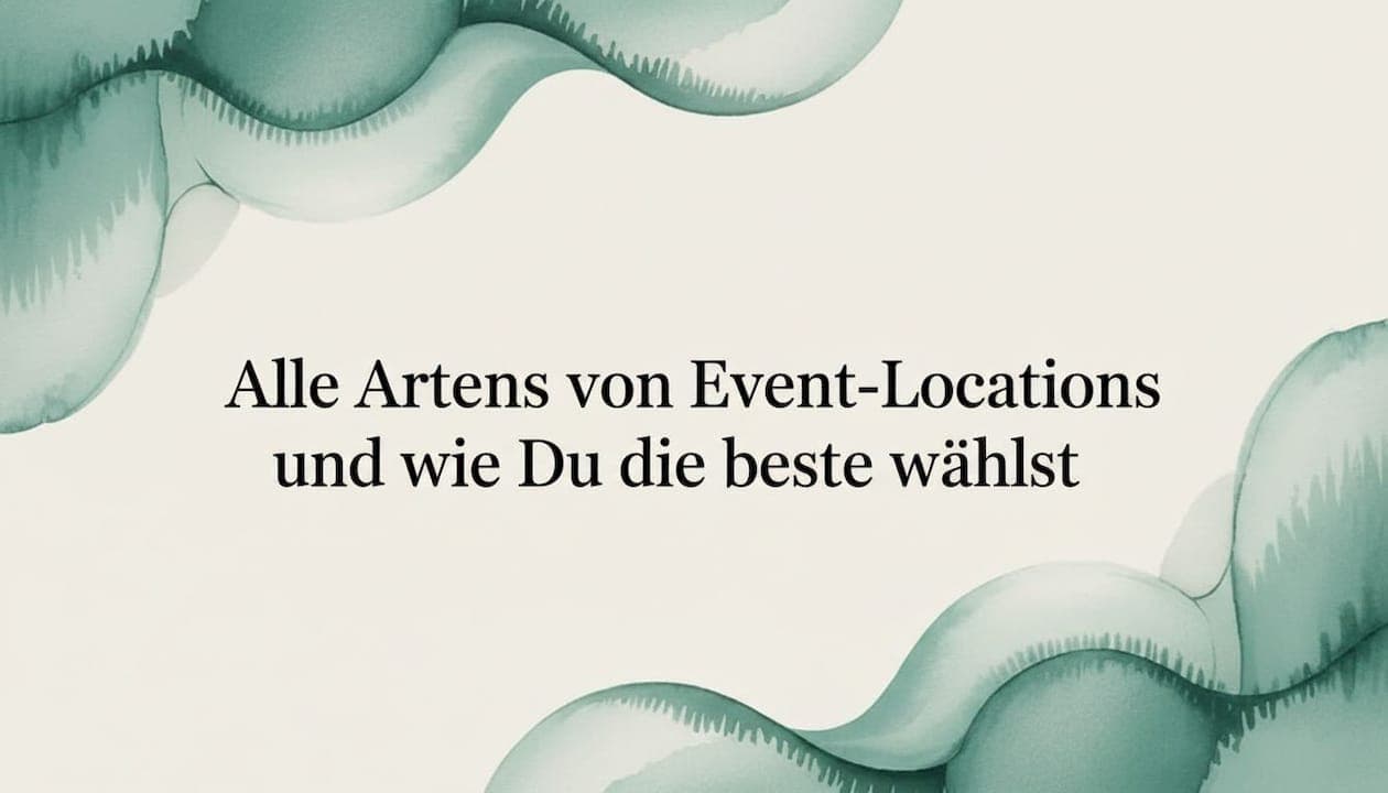 Alle Arten von Event-Locations und wie Du die beste wählst