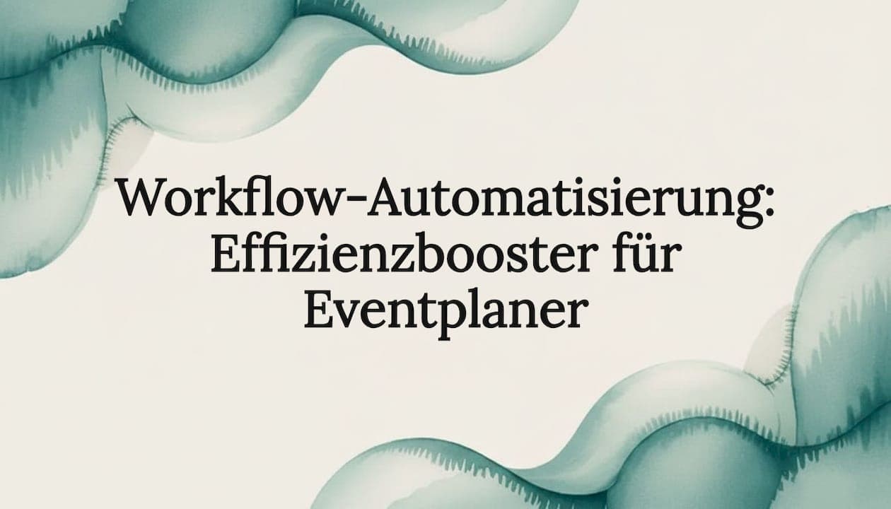 Workflow-Automatisierung: Effizienzbooster für Eventplaner