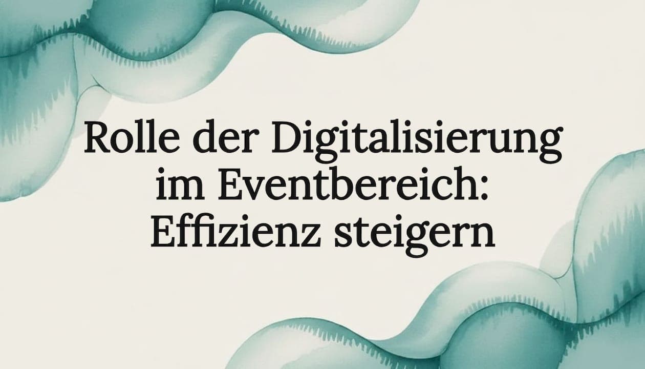 Rolle der Digitalisierung im Eventbereich: Effizienz steigern