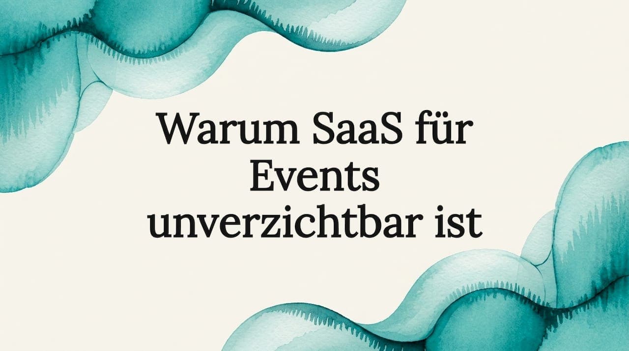 Warum SaaS für Events unverzichtbar ist