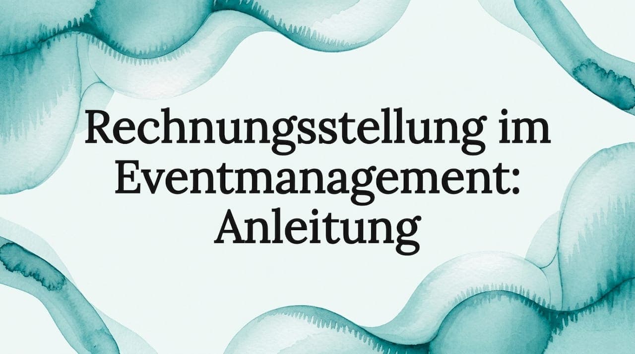 Rechnungsstellung im Eventmanagement: Anleitung