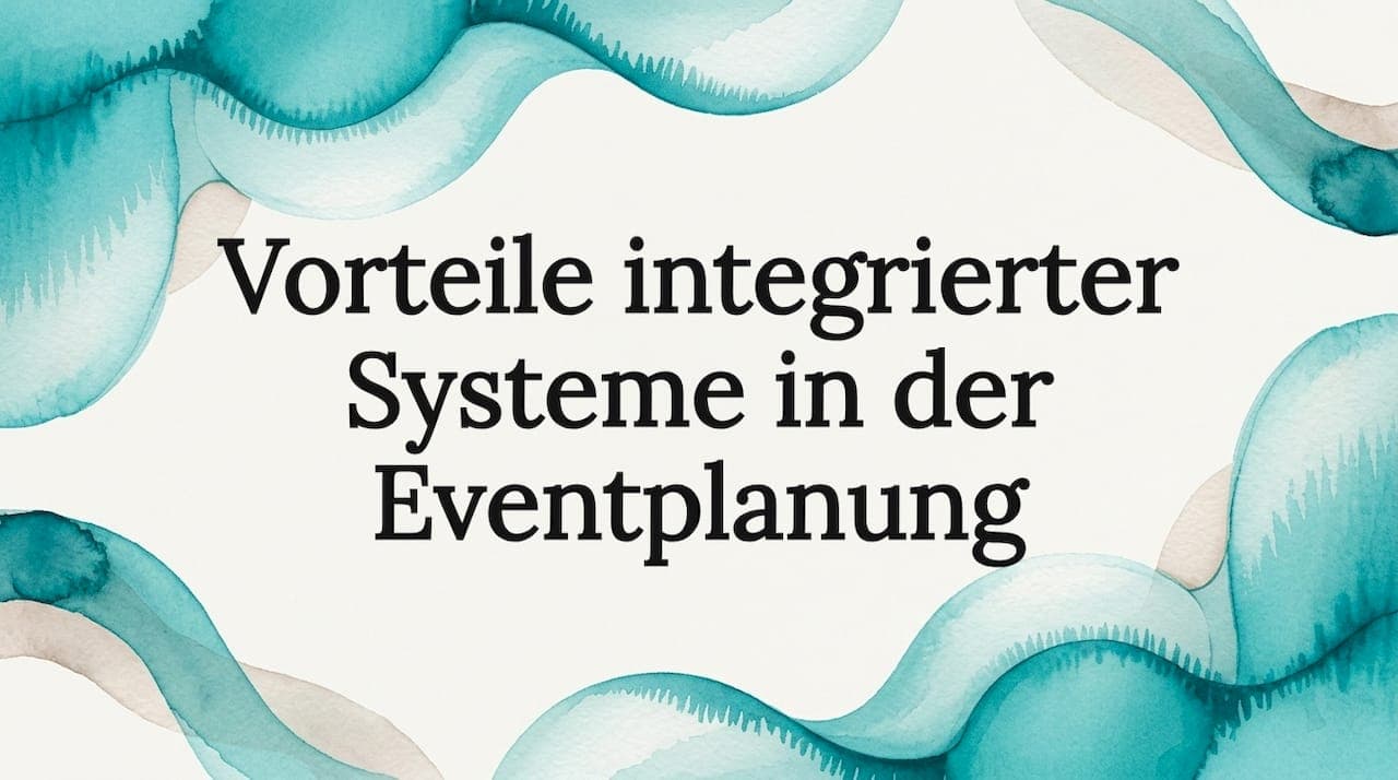 Vorteile integrierter Systeme in der Eventplanung