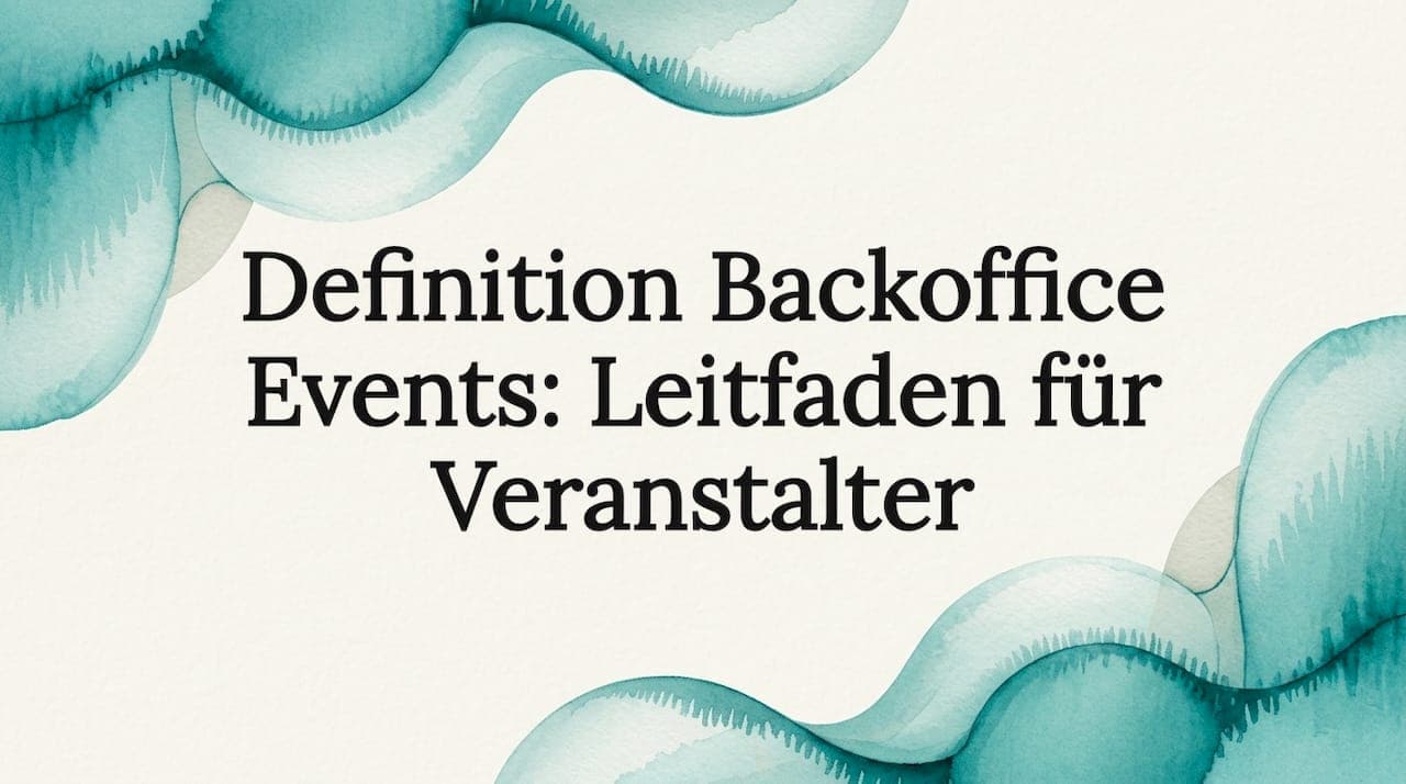 Definition Backoffice Events: Leitfaden für Veranstalter
