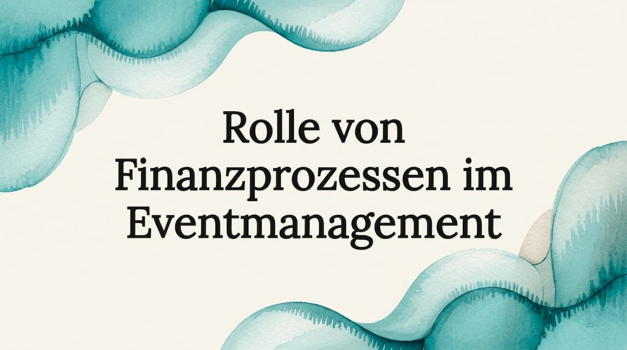 Rolle von Finanzprozessen im Eventmanagement