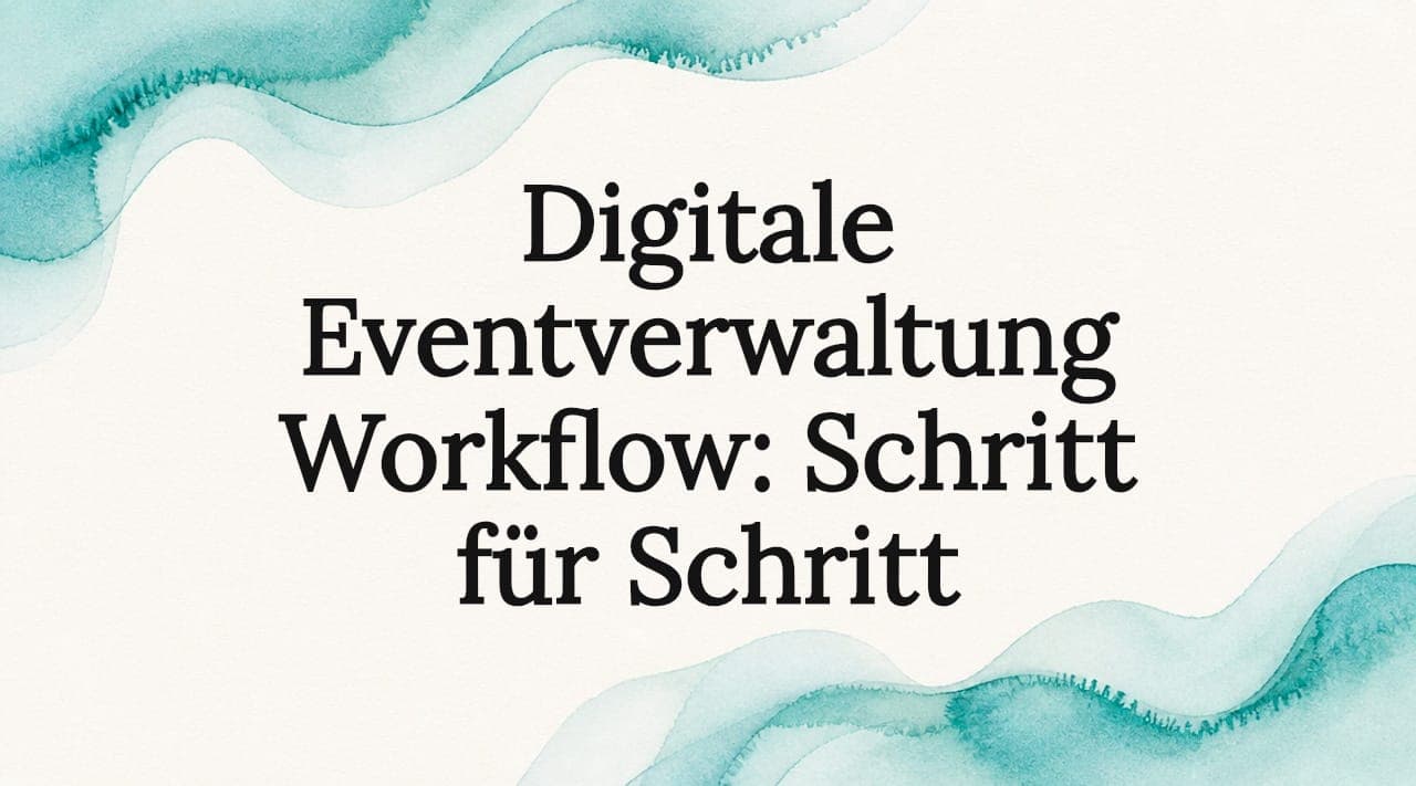 Digitale Eventverwaltung Workflow: Schritt für Schritt