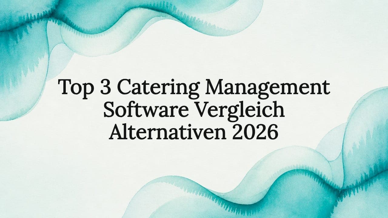 Catering-Verwaltung digitalisieren: 3 Software-Alternativen 2026