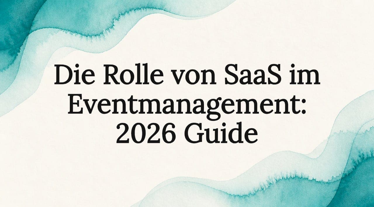 Die Rolle von SaaS im Eventmanagement: 2026 Guide