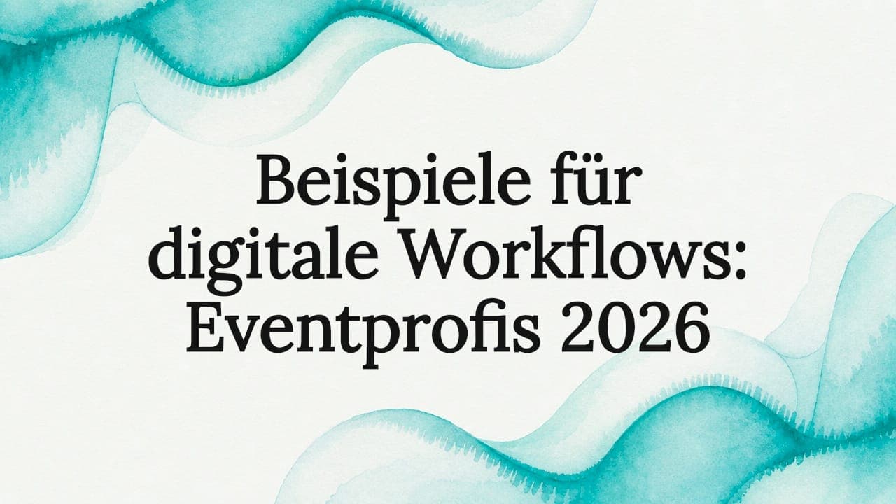 Beispiele für digitale Workflows: Eventprofis 2026
