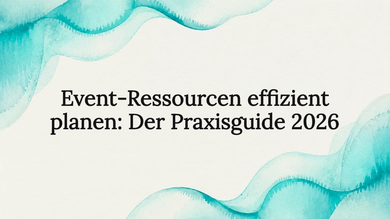 Event-Ressourcen effizient planen: Der Praxisguide 2026