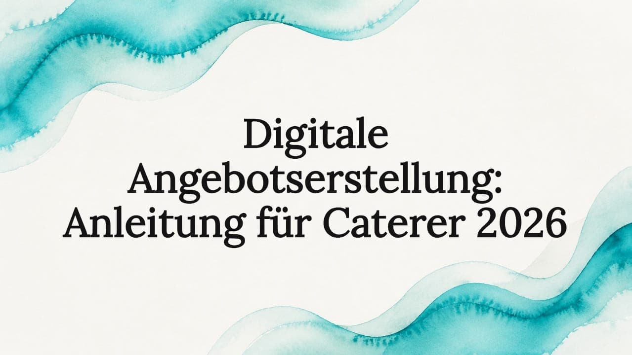 Digitale Angebotserstellung: Anleitung für Caterer 2026
