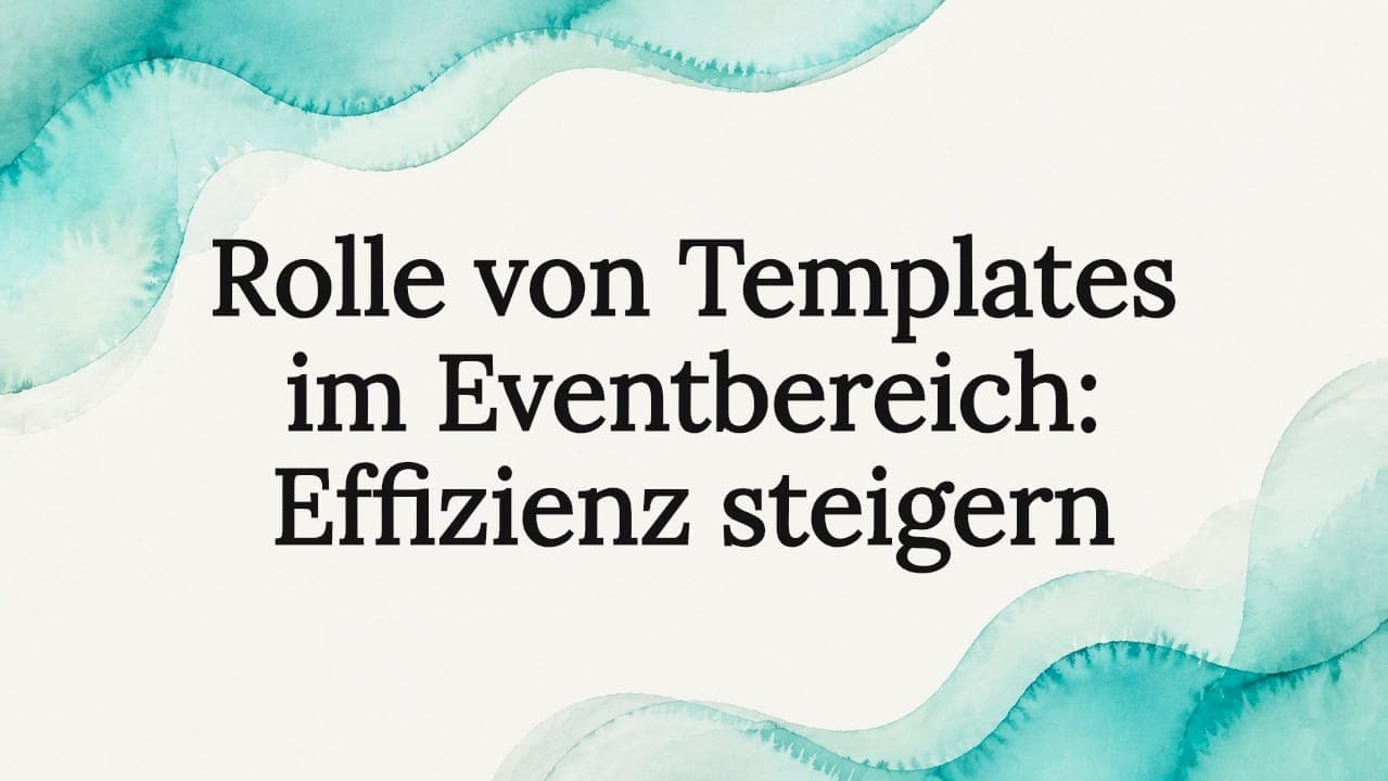 Rolle von Templates im Eventbereich: Effizienz steigern