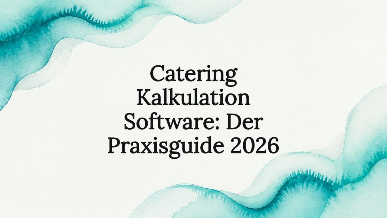 Catering Kalkulation Software: Der Praxisguide 2026