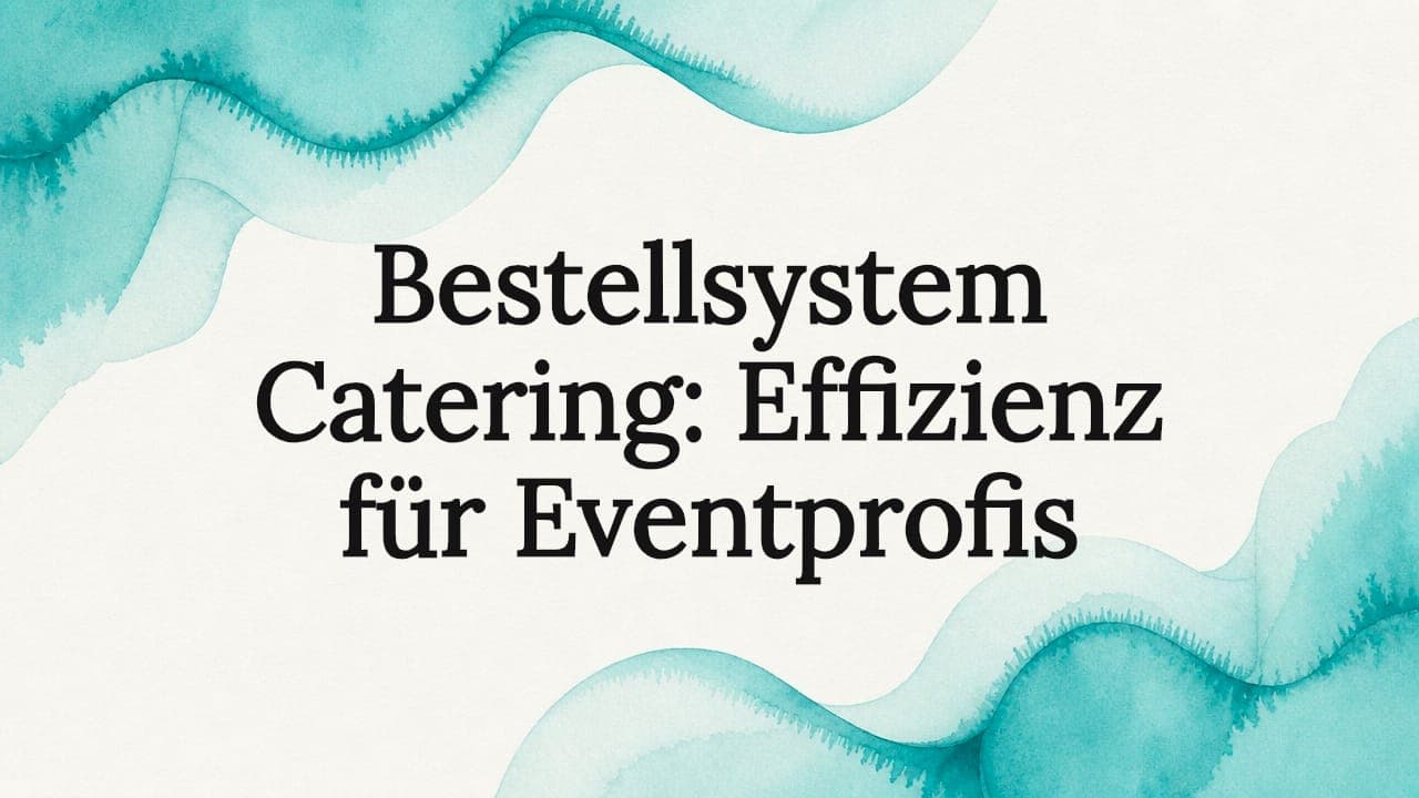 Bestellsystem Catering: Effizienz für Eventprofis