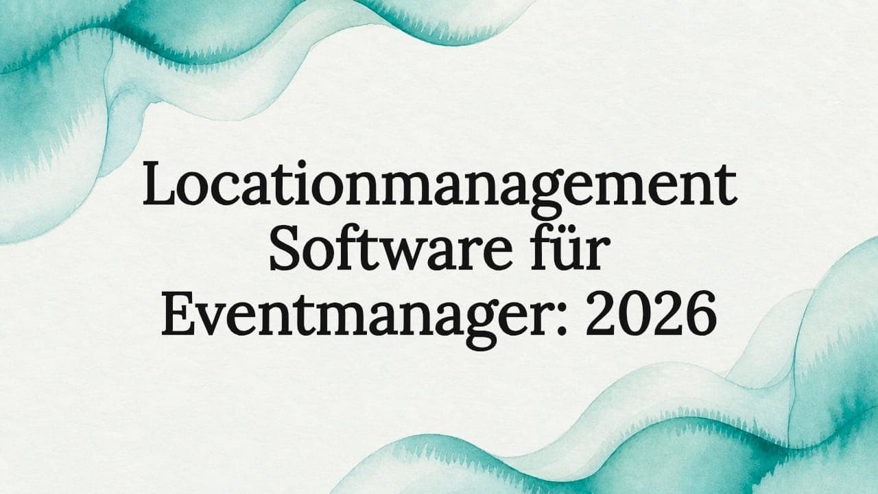 Locationmanagement Software für Eventmanager: 2026